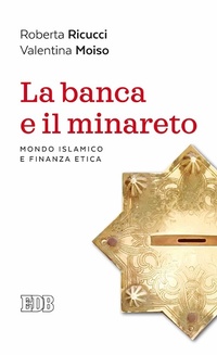 Abbildung von: La banca e il minareto. Mondo islamico e finanza etica - Lapislazzuli;EDB