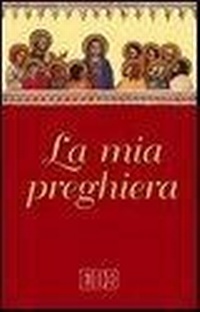 Abbildung von: La mia preghiera. Con il nuovo testo del Padre Nostro - Preghiera viva;EDB