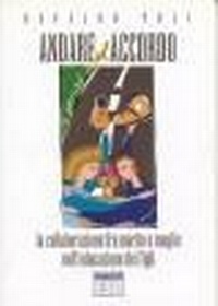 Abbildung von: Andare d'accordo. La collaborazione fra marito e moglie nell'educazione dei figli - Genitori-figli e formazione;EDB
