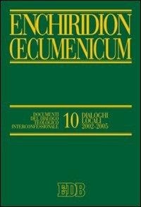 Abbildung von: Documenti del dialogo teologico interconfessionale. Dialoghi locali 2002-2005 - Enchiridion Oecumenicum;EDB