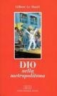 Abbildung von: Dio nella metropolitana - Meditazioni;EDB