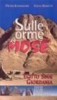 Abbildung von: Sulle orme di Mosè. Egitto, Sinai, Giordania. Nuova guida biblica e archeologica - Bibbia e testi biblici;EDB