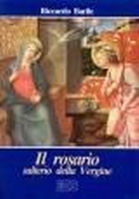 Abbildung von: Il rosario salterio della Vergine - Teologia e spiritualità mariana;EDB