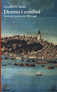 Abbildung von: Dentro i confini. Territorio e potere dal 1500 a oggi - La biblioteca;Einaudi