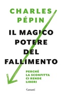 Cover: Il magico potere del fallimento. Perch&eacute; la sconfitta ci rende liberi - Elefanti bestseller;Garzanti
