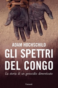 Abbildung von: Gli spettri del Congo. La storia di un genocidio dimenticato - Saggi;Garzanti