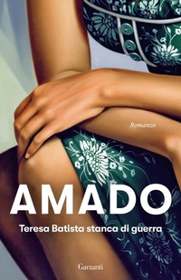 Abbildung von: Teresa Batista stanca di guerra - Elefanti bestseller;Garzanti