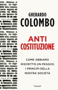 Cover: Anticostituzione. Come abbiamo riscritto (in peggio) i principi della nostra societ&agrave; - Saggi;Garzanti