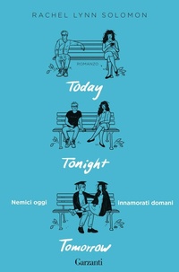 Abbildung von: Today tonight tomorrow. Nemici oggi, innamorati domani - Narratori moderni;Garzanti