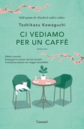 Cover: Ci vediamo per un caff&egrave; - Narratori moderni;Garzanti