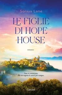 Abbildung von: Le figlie di Hope House - Narratori moderni;Garzanti
