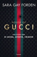 Cover: House of Gucci. Una storia vera di moda, avidit&agrave;, crimine - Elefanti big;Garzanti