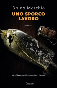Abbildung von: Uno sporco lavoro. La calda estate del giovane Bacci Pagano - Super G;Garzanti