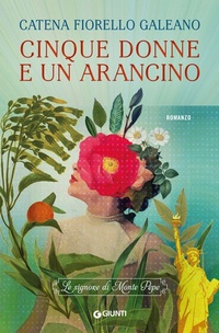 Abbildung von: Cinque donne e un arancino. Le signore di Monte Pepe - A;Giunti Editore