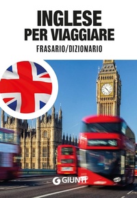 Abbildung von: Inglese per viaggiare. Frasario, dizionario - Parole e frasi per viaggiare;Giunti Editore