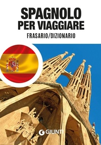 Abbildung von: Spagnolo per viaggiare. Frasario, dizionario - Parole e frasi per viaggiare;Giunti Editore