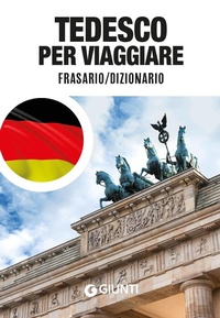 Abbildung von: Tedesco per viaggiare. Frasario, dizionario - Parole e frasi per viaggiare;Giunti Editore