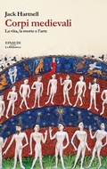 Cover: Corpi medievali. La vita, la morte e l'arte - La biblioteca;Einaudi