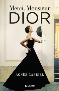 Abbildung von: Merci, Monsieur Dior - A;Giunti Editore