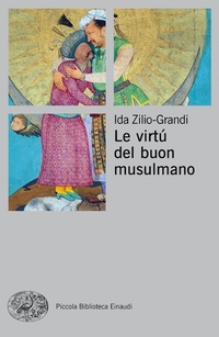 Abbildung von: Le virtù del buon musulmano - Piccola biblioteca Einaudi. Big;Einaudi