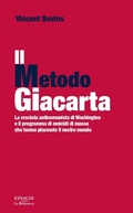Cover: Il metodo Giacarta. La crociata anticomunista di Washington e il programma di omicidi di massa che hanno plasmato il nostro mondo - Biblioteca Einaudi;Einaudi