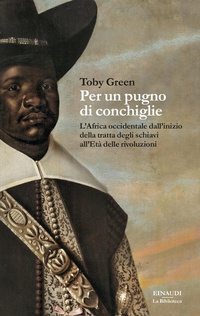 Abbildung von: Per un pugno di conchiglie. L'Africa occidentale dall'inizio della tratta degli schiavi all'Età delle rivoluzioni - La biblioteca;Einaudi