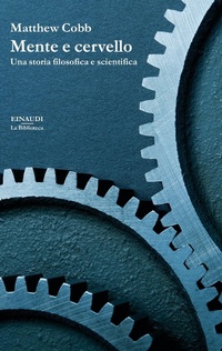 Abbildung von: Mente e cervello. Una storia filosofica e scientifica - Biblioteca Einaudi;Einaudi