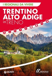 Abbildung von: Trentino Alto Adige in treno - I Regionali da vivere;Giunti Editore