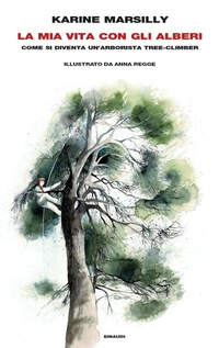 Abbildung von: La mia vita con gli alberi. Come si diventa un'arborista tree-climber - Frontiere Einaudi;Einaudi