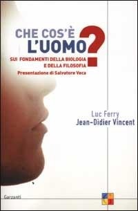 Abbildung von: Che cos'è l'uomo? Sui fondamenti della biologia e della filosofia - Saggi;Garzanti