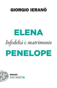 Abbildung von: Elena e Penelope. Infedeltà e matrimonio - Einaudi. Stile libero extra;Einaudi
