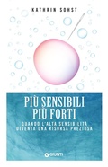 Cover: Pi&ugrave; sensibili pi&ugrave; forti. Quando l'alta sensibilit&agrave; diventa una risorsa preziosa - Mind body spirit;Giunti Editore