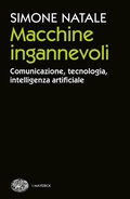 Cover: Macchine ingannevoli. Comunicazione, tecnologia, intelligenza artificiale - Piccola biblioteca Einaudi. Big;Einaudi