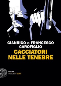 Abbildung von: Cacciatori nelle tenebre - Einaudi. Stile libero extra;Einaudi