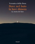 Cover: Dove nel buio la luce dimora. La storia del faro - Saggi;Einaudi
