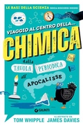 Cover: Viaggio al centro della... chimica. Dalla tavola periodica all'apocalisse - Giunti Editore