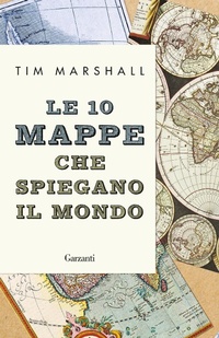 Abbildung von: Le 10 mappe che spiegano il mondo - Elefanti bestseller;Garzanti