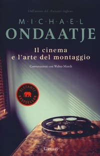 Abbildung von: Il cinema e l'arte del montaggio. Conversazioni con Walter Murch - Elefanti bestseller;Garzanti