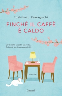 Abbildung von: Finché il caffè è caldo - Narratori moderni;Garzanti