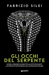 Abbildung von: Gli occhi del serpente. Hitler a Firenze e un delitto all'Istituto d'Arte. Il ritorno di Pietro Bensi e del commissario Draghi - M;Giunti Editore