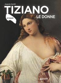 Abbildung von: Tiziano. Le donne - ArteDossier;Giunti Editore