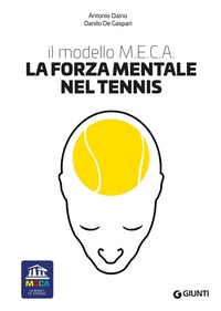 Abbildung von: La forza mentale nel tennis. Il modello M.E.C.A. - Giunti Editore