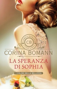 Abbildung von: La speranza di Sophia. I colori della bellezza - I tascabili di Corina Bomann;Giunti Editore