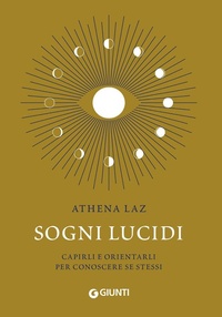 Abbildung von: Sogni lucidi. Capirli e orientarli per conoscere se stessi - Giunti Editore