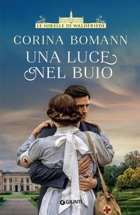 Abbildung von: Una luce nel buio. Le sorelle di Waldfriede - A;Giunti Editore