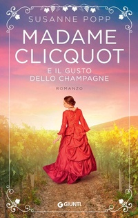 Abbildung von: Madame Clicquot e il gusto dello champagne - A;Giunti Editore