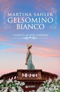 Abbildung von: Gelsomino bianco. I segreti di Kew Gardens - A;Giunti Editore
