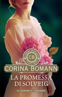 Abbildung von: La promessa di Solveig. Le signore di Löwenhof - I tascabili di Corina Bomann;Giunti Editore