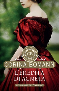 Abbildung von: L' eredità di Agneta. Le signore di Löwenhof - I tascabili di Corina Bomann;Giunti Editore