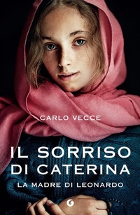 Abbildung von: Il sorriso di Caterina. La madre di Leonardo - H;Giunti Editore